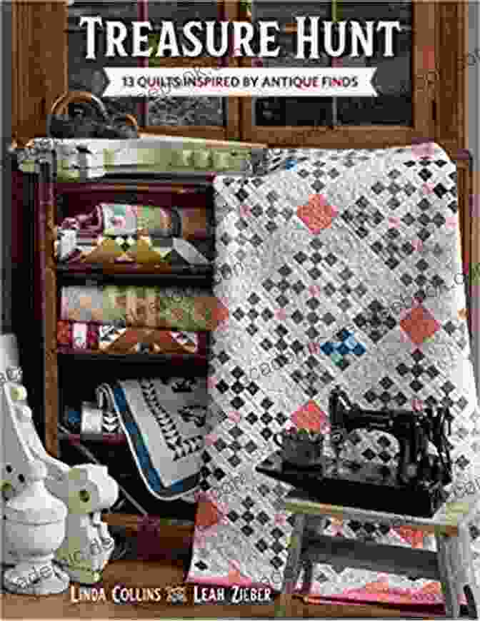 Sampler Quilt Treasure Hunt: 13 Quilts Inspired By Antique Finds