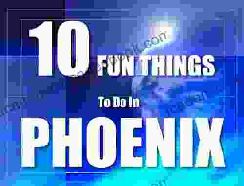 TEN FUN THINGS TO DO IN PHOENIX