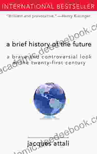 A Brief History Of The Future: A Brave And Controversial Look At The Twenty First Century