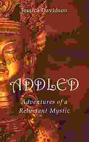 Addled: Adventures Of A Reluctant Mystic