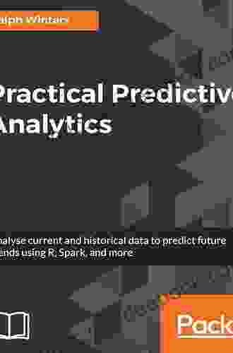 Practical Predictive Analytics: Analyse Current And Historical Data To Predict Future Trends Using R Spark And More