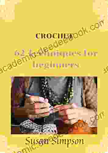 Crochet: 62 Techniques For Beginners (Creative Crochet 1)