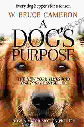 A Dog S Purpose: A Novel For Humans (A Dog S Purpose 1)