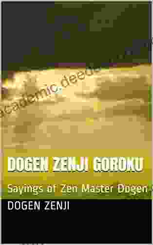 Dogen Zenji Goroku: Sayings of Zen Master Dogen