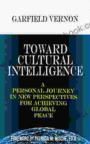 Toward Cultural Intelligence: A Personal Journey In New Perspectives For Achieving Global Peace