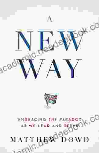 A New Way: Embracing The Paradox As We Lead And Serve