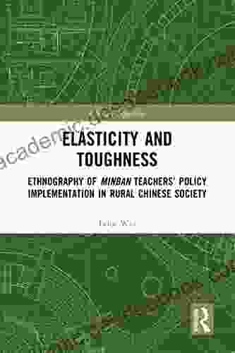 Elasticity And Toughness: Ethnography Of Minban Teachers Policy Implementation In Rural Chinese Society (China Perspectives)