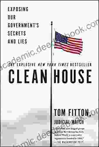 Clean House: Exposing Our Government S Secrets And Lies