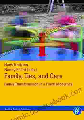 Family Ties And Care: Family Transformation In A Plural Modernity