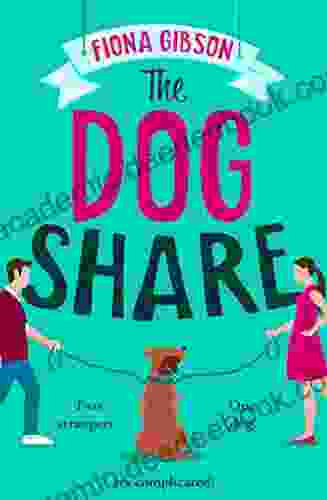 The Dog Share: From The #1 Best Selling Author Comes A New Feel Good Romantic Comedy For 2024