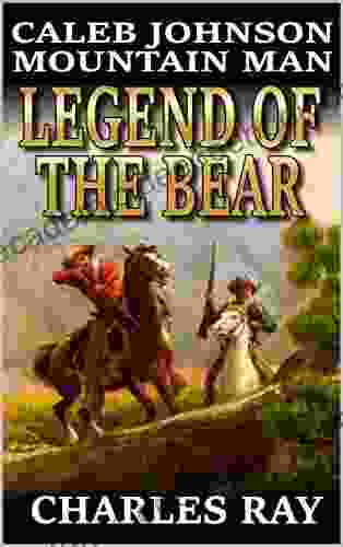 Caleb Johnson: Mountain Man: Legend Of The Bear: A Frontier Western Adventure (A Mountain Life Western Adventure 27)