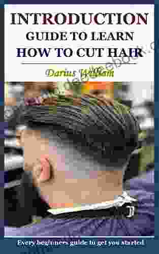 INTRODUCTION GUIDE TO LEARN HOW TO CUT HAIR: Every Beginners Guide To Get You Started