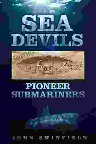 Sea Devils: Pioneer Submariners John Swinfield