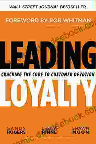 Leading Loyalty: Cracking The Code To Customer Devotion