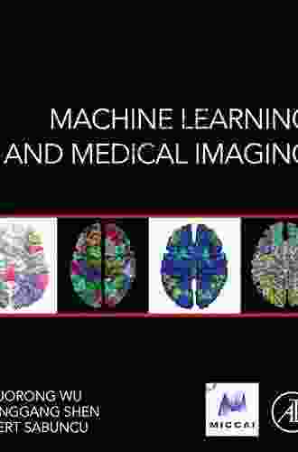 Machine Learning And Medical Imaging (The MICCAI Society Series)