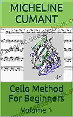 Cello Method For Beginners: Volume 1
