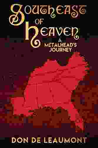 Southeast of Heaven: A Metalhead s Journey Over 30 Years In The Making