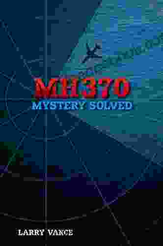 MH370: Mystery Solved Larry Vance