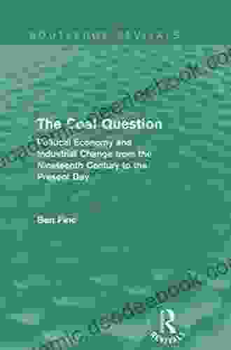 The Coal Question (Routledge Revivals): Political Economy And Industrial Change From The Nineteenth Century To The Present Day