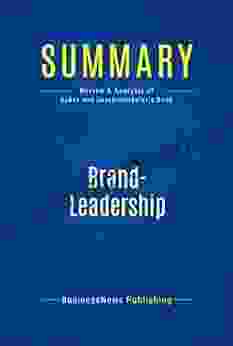 Summary: Brand Leadership: Review And Analysis Of Aaker And Joachimsthaler S