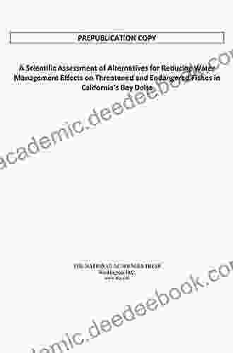 A Scientific Assessment Of Alternatives For Reducing Water Management Effects On Threatened And Endangered Fishes In California S Bay Delta