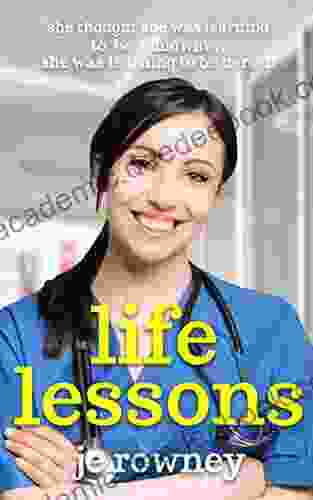 Life Lessons: She Thought She Was Learning To Be A Midwife She Was Learning To Be Herself (The Lessons Of A Student Midwife 1)