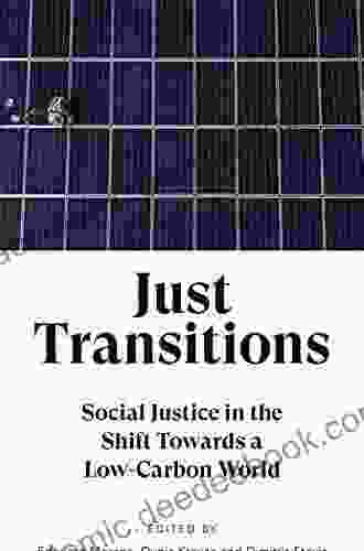 Just Transitions: Social Justice In The Shift Towards A Low Carbon World