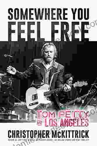 Somewhere You Feel Free: Tom Petty and Los Angeles