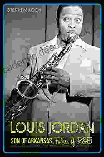 Louis Jordan: Son Of Arkansas Father Of R B