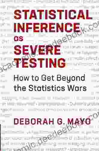 Statistical Inference As Severe Testing: How To Get Beyond The Statistics Wars