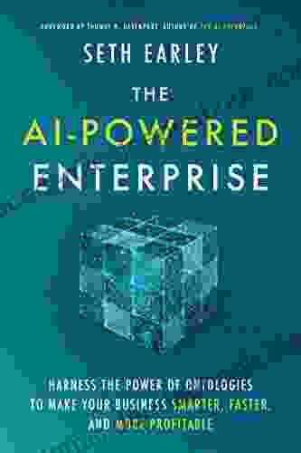 The AI Powered Enterprise: Harness the Power of Ontologies to Make Your Business Smarter Faster and More Profitable