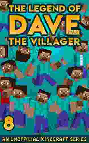 Dave The Villager 8: An Unofficial Minecraft Novel (The Legend Of Dave The Villager)