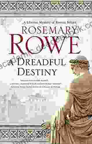 A Dreadful Destiny (A Libertus Mystery Of Roman Britain 19)