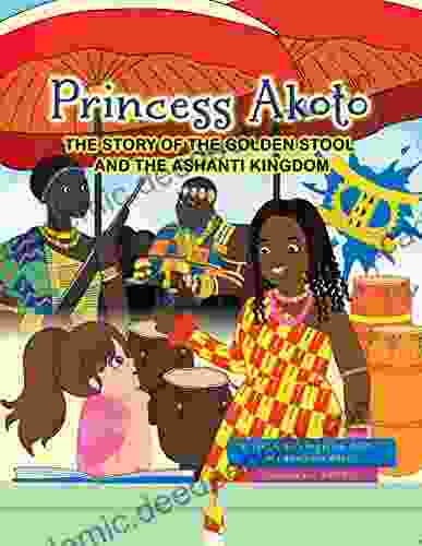 Princess Akoto: The Story Of The Golden Stool And The Ashanti Kingdom