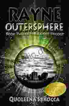 OuterSphere (Rayne Trilogy 2) Quoleena Sbrocca