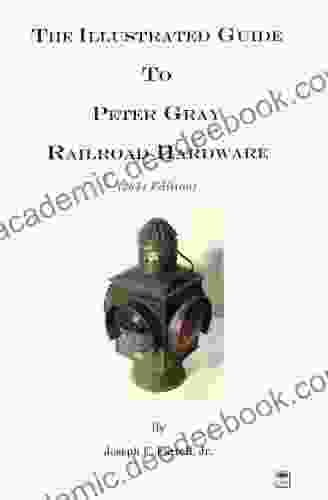 The Illustrated Guide To Peter Gray Railroad Hardware