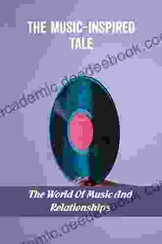 The Music Inspired Tale: The World Of Music And Relationships