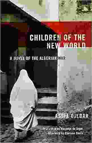 Children of the New World: A Novel of the Algerian War (Women Writing the Middle East)