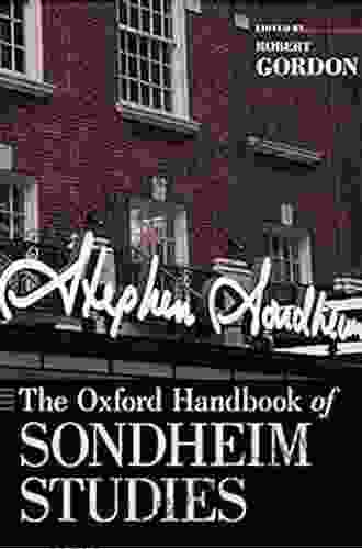 The Oxford Handbook Of Sondheim Studies (Oxford Handbooks)