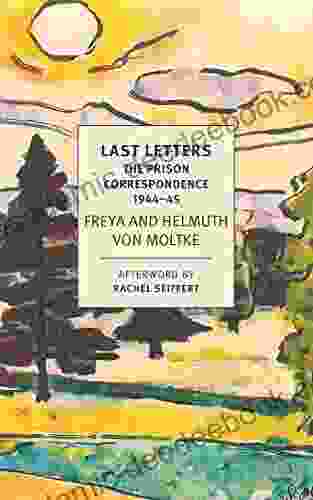 Last Letters: The Prison Correspondence between Helmuth James and Freya von Moltke 1944 45 (New York Review Classics)