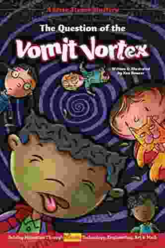 The Question Of The Vomit Vortex: Solving Mysteries Through Science Technology Engineering Art Math (Jesse Steam Mysteries)