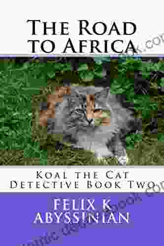 The Road To Africa (Koal The Cat Detective Two 2)