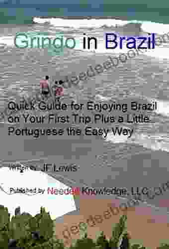 Gringo In Brazil: Quick Guide For Enjoying Brazil On Your First Trip Plus A Little Portuguese The Easy Way (Travel Made Easy 1)