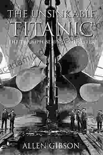 The Unsinkable Titanic: The Triumph Behind A Disaster