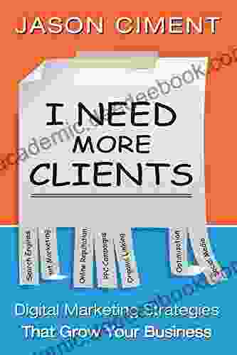 I Need More Clients: Digital Marketing Strategies That Grow Your Business