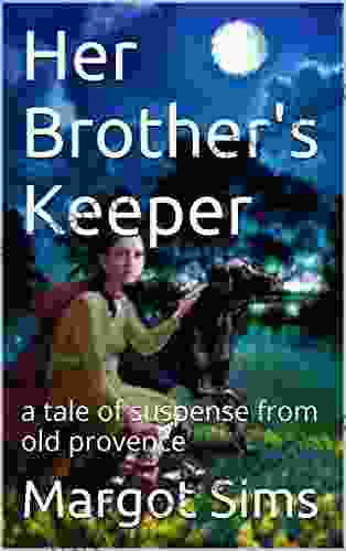 Her Brother S Keeper: A Tale Of Suspense From Old Provence