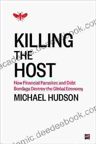 Killing The Host: How Financial Parasites And Debt Bondage Destroy The Global Economy