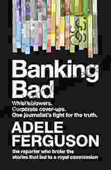 Banking Bad: Whistleblowers Corporate Cover Ups One Journalist S Fight For The Truth